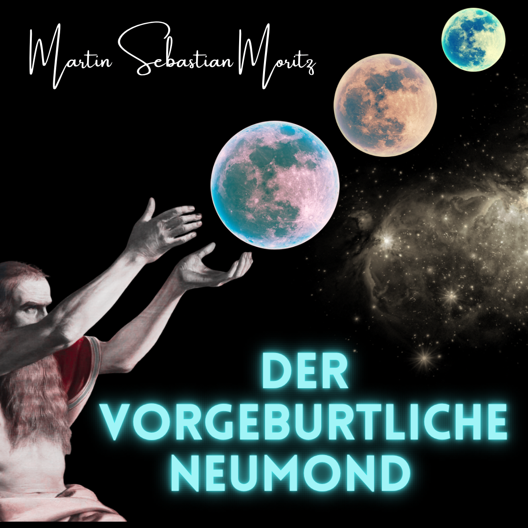 Der vorgeburtliche Neumond